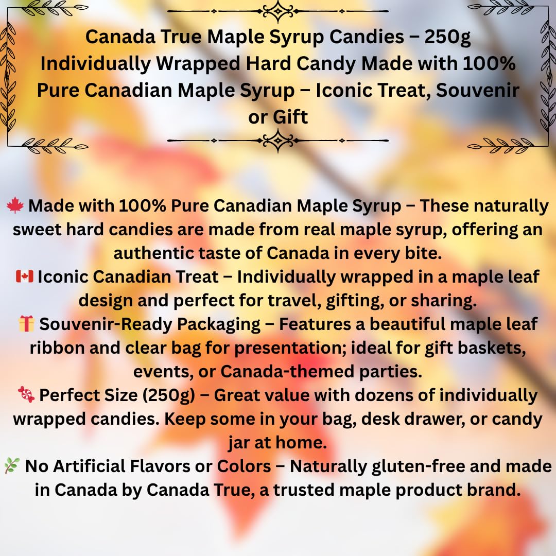 CanadaTrue MapleSyrup Candies – 250g Individually Wrapped Hard Candy Made with 100% Pure Canadian Maple Syrup – Iconic Treat, Souvenir or Gift