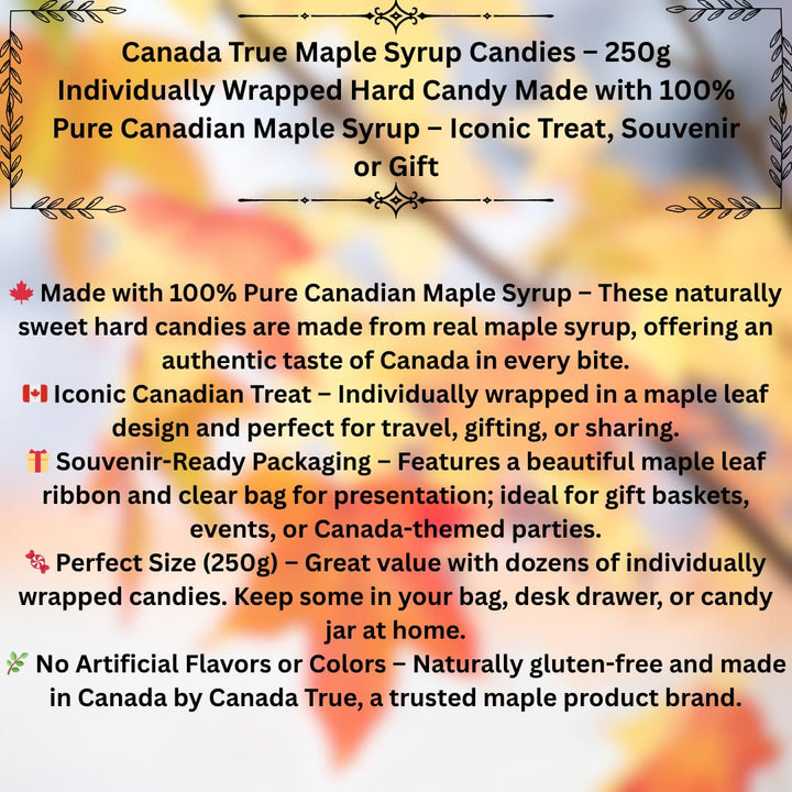 CanadaTrue MapleSyrup Candies – 250g Individually Wrapped Hard Candy Made with 100% Pure Canadian Maple Syrup – Iconic Treat, Souvenir or Gift