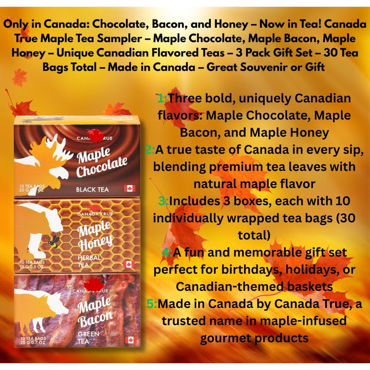 CanadaTrue Maple Tea Sampler – Maple Bacon, Chocolate and Honey – Unique Canadian Flavored Teas – 3 Pack Gift Set – 30 Tea Bags Total – Made in Canada – Great Souvenir or Gift